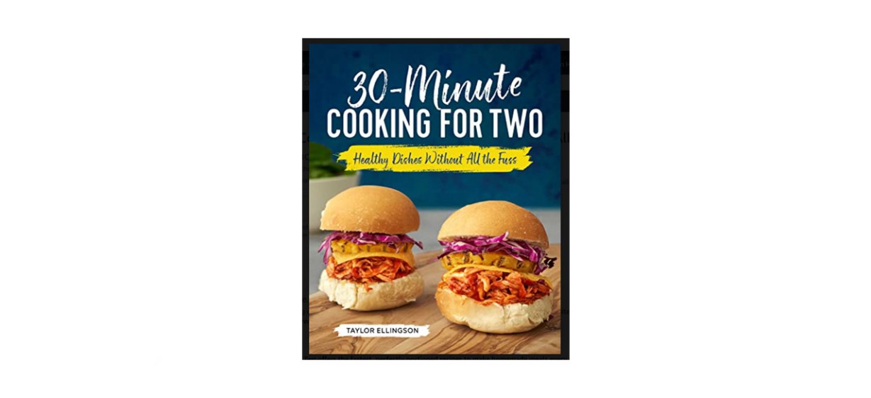 best &quot;30-Minute Cooking for Two: Healthy Dishes Without All the Fuss&quot; by Taylor Ellingson